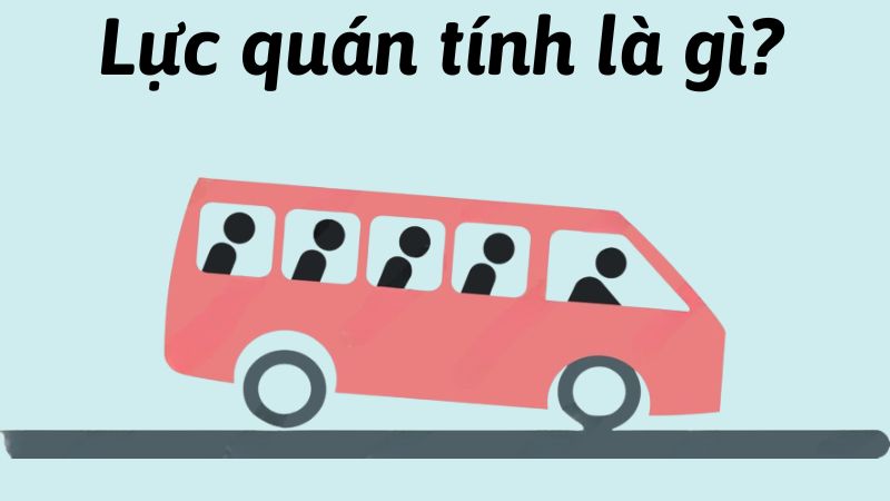 Lực quán tính là gì