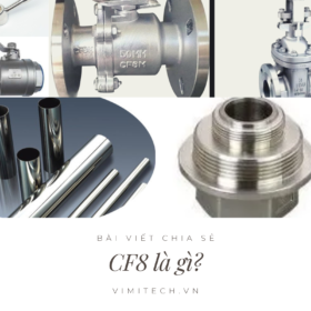 CF8 là gì? so sánh giữa CF8 và CF8M